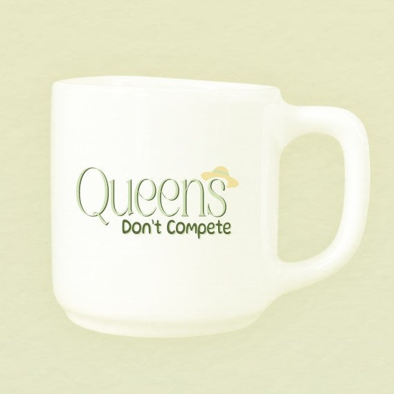 Mug Queens Don't Compete