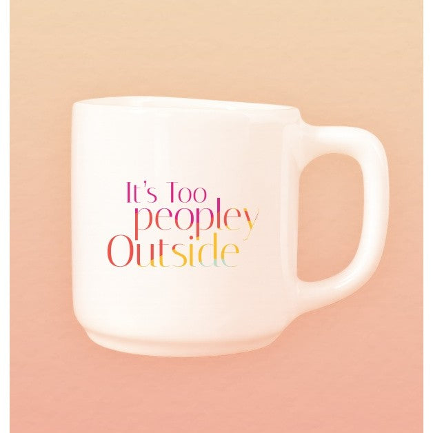 Mug It's Too Peopley Outside